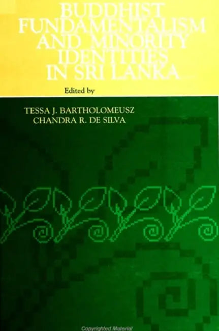 Buddhist Fundamentalism and Minority Identities in Sri Lanka by Tessa J. Bartholomeusz, Chandra R. De Silva