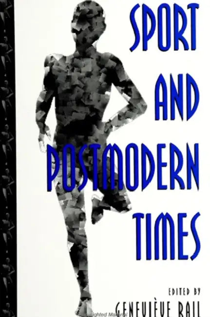 Sport and Postmodern Times by Genevieve Rail