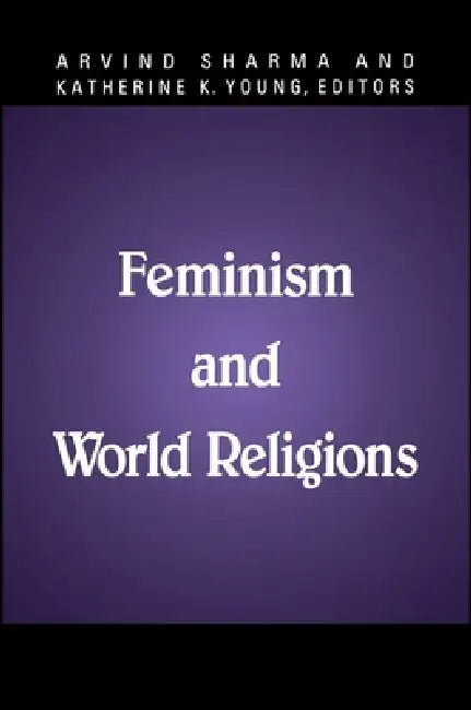 Feminism and World Religions by Arvind Sharma, Katherine K. Young
