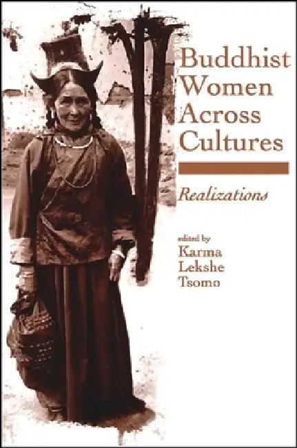 Buddhist Women Across Cultures: Realizations by Karma Lekshe Tsomo