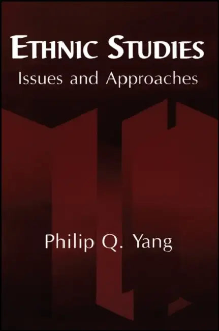 Ethnic Studies: Issues and Approaches by Philip Q. Yang