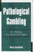Pathological Gambling: The Making of a Medical Problem by Brian Castellani