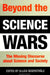 Beyond the Science Wars: The Missing Discourse about Science and Society by Ullica Segerstrale