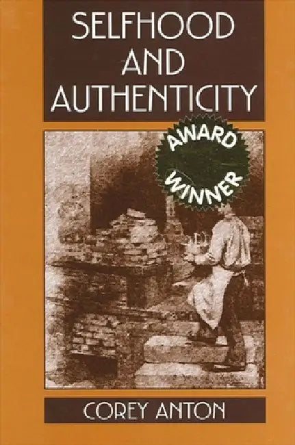 Selfhood and Authenticity by Corey Anton