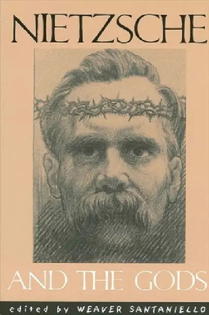 Nietzsche and the Gods by Weaver Santaniello, John J. Stuhr