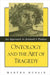 Ontology and the Art of Tragedy: An Approach to Aristotle's Poetics by Martha Husain