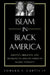 Islam in Black America: Identity, Liberation, and Difference in African-American Islamic Thought by IV Curtis Edward E.