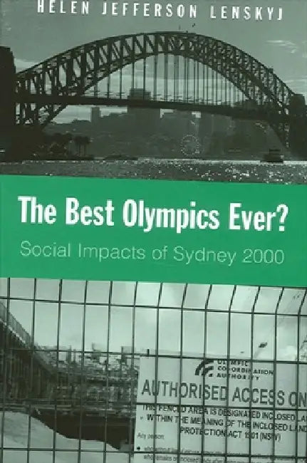 The Best Olympics Ever?: Social Impacts of Sydney 2000 by Helen Jefferson Lenskyj