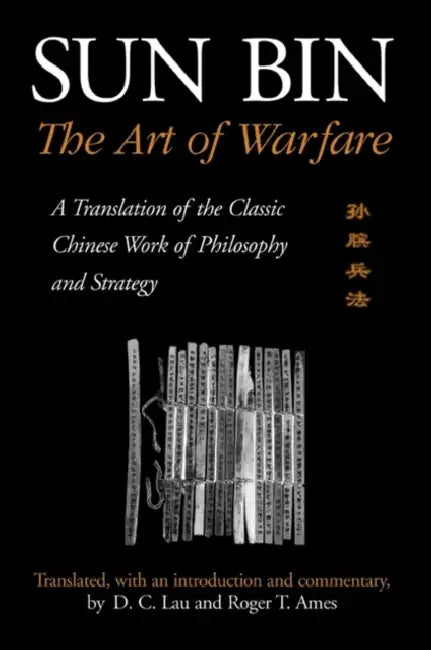 Sun Bin: The Art of Warfare: A Translation of the Classic Chinese Work of Philosophy and Strategy by D. C. Lau, D. C. Lau, D. C. Lau