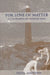 For Love of Matter: A Contemporary Panpsychism by Freya Mathews