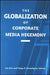 The Globalization of Corporate Media Hegemony by Lee Artz, Yahya R. Kamalipour