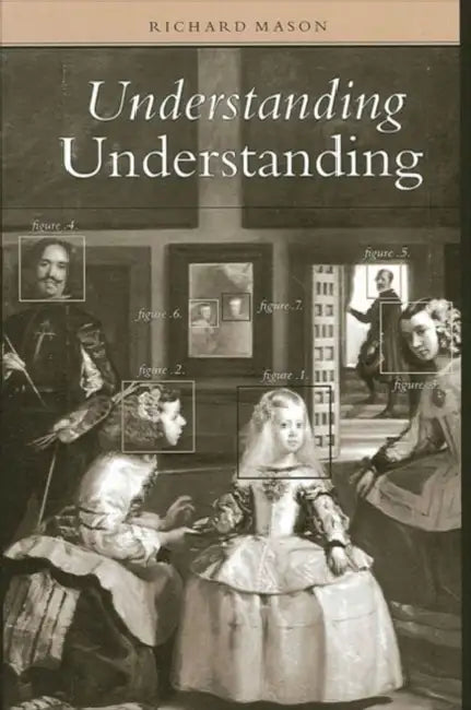 Understanding Understanding by Richard Mason