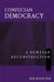 Confucian Democracy: A Deweyan Reconstruction by Sor-Hoon Tan
