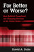 For Better or Worse?: How Political Consultants Are Changing Elections in the United States by David A. Dulio