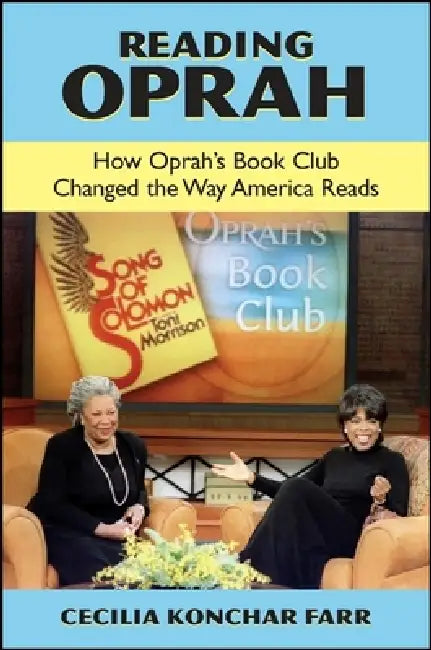 Reading Oprah: How Oprah's Book Club Changed the Way America Reads by Cecilia Konchar Farr
