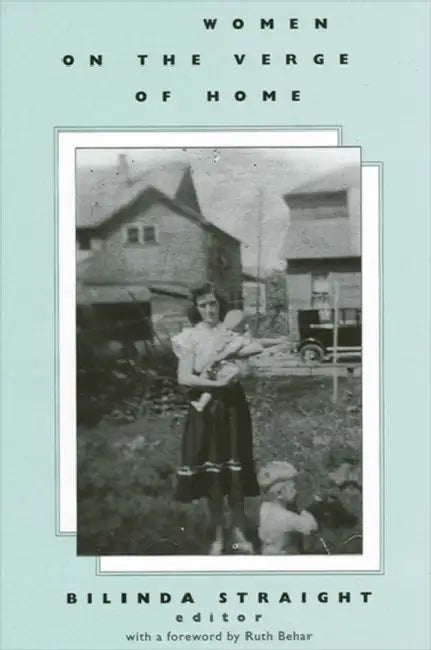 Women on the Verge of Home by Bilinda Straight, Ruth Behar