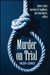 Murder on Trial: 1620-2002 by Robert Asher, Lawrence B. Goodheart, Alan Rogers