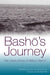 Bashō's Journey: The Literary Prose of Matsuo Bashō by Matsuo Bashō, David Landis Barnhill, David Landis Barnhill