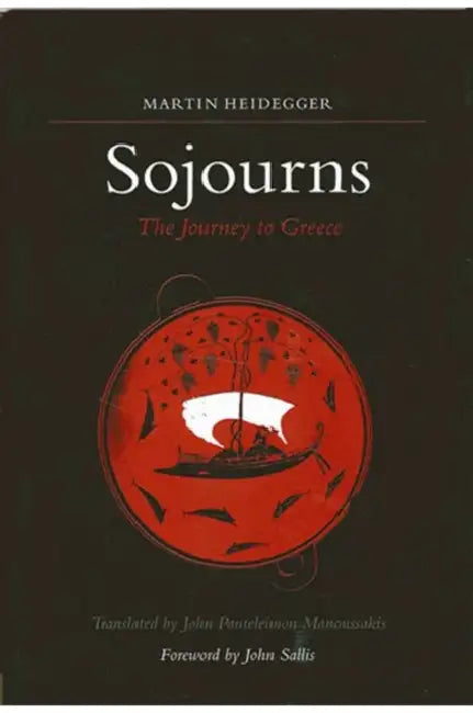 Sojourns: The Journey to Greece by Martin Heidegger, John Panteleimon Manoussakis, John Sallis