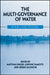 The Multi-Governance of Water: Four Case Studies by Matthias Finger, Ludivine Tamiotti, Jeremy Allouche