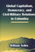 Global Capitalism, Democracy, and Civil-Military Relations in Colombia by William Avilés