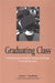 Graduating Class: Disadvantaged Students Crossing the Bridge of Higher Education by Latty L. Goodwin, Lois Weis