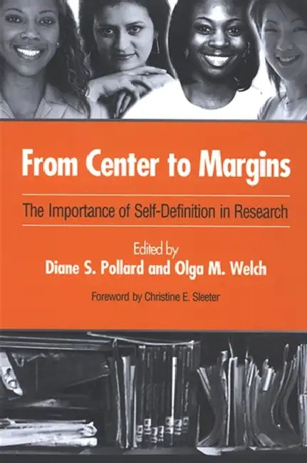 From Center to Margins: The Importance of Self-Definition in Research by Diane S. Pollard, Olga M. Welch, Christine E. Sleeter