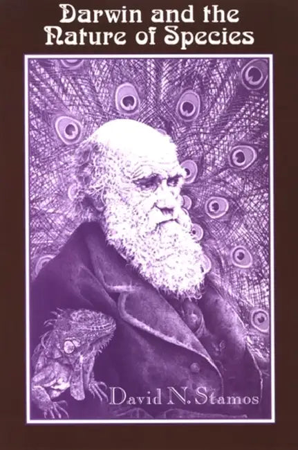 Darwin and the Nature of Species by David N. Stamos