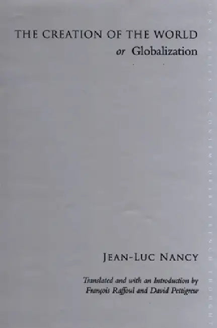 The Creation of the World or Globalization by Jean-Luc Nancy, François Raffoul, François Raffoul