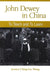 John Dewey in China: To Teach and to Learn by Jessica Ching-Sze Wang