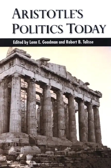 Aristotle's Politics Today by Lenn E. Goodman, Robert B. Talisse