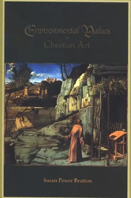 Environmental Values in Christian Art by Susan Power Bratton