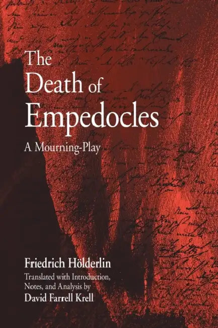 The Death of Empedocles: A Mourning-Play by Friedrich Hölderlin, David Farrell Krell, David Farrell Krell