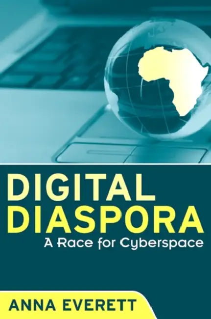 Digital Diaspora: A Race for Cyberspace by Anna Everett