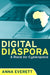 Digital Diaspora: A Race for Cyberspace by Anna Everett