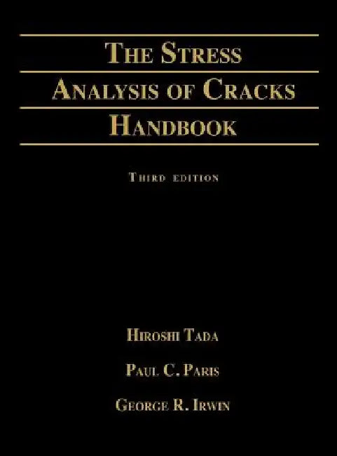Stress Analysis of Cracks Handbook by Hiroshi Tada, Asme Press, Paul C. Paris