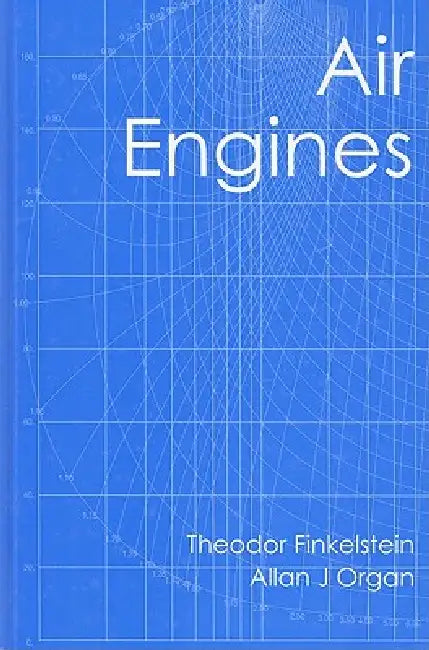 Air Engines: The History, Science, and Reality of the Perfect Engine by Theodor Finkelstein, Allan J. Organ