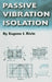 Passive Vibration Isolation by Eugene I. Rivin