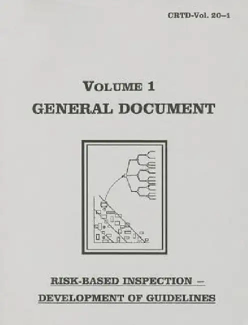 Risk-Based Inspection Development of Guidelines, General Document by Asme Research Task Force