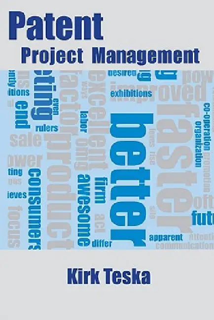 Patent Project Management by Kirk Teska