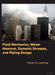 Fluid Mechanics, Water Hammer, Dynamic Stresses and Piping Design by Robert Allan Leishear
