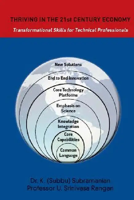 Thriving in the 21st Century Economy Transformational Skills for Technical Professionals by K. Subramanian, U. S. Rangan
