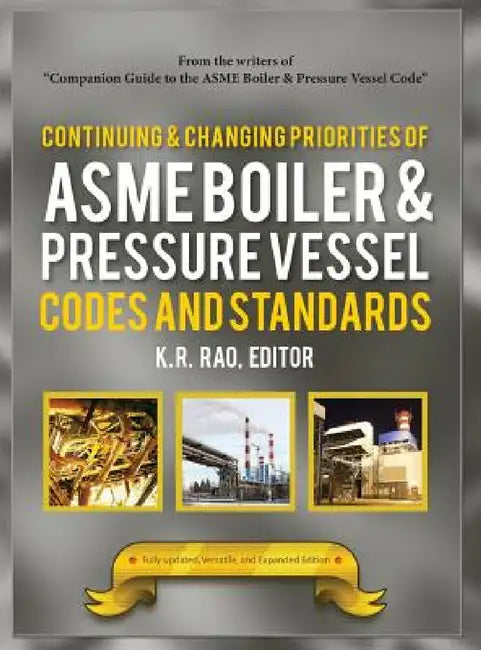 Continuing and Changing Priorities of Asme Boiler & Pressure Vessel Codes and Standards by K. R. Rao