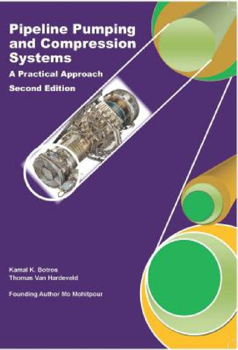 Pipeline Pumping and Compression Systems: A Practical Approach by Mo Mohitpour, Kamal K. Botros, Thomas Van Hardeveld