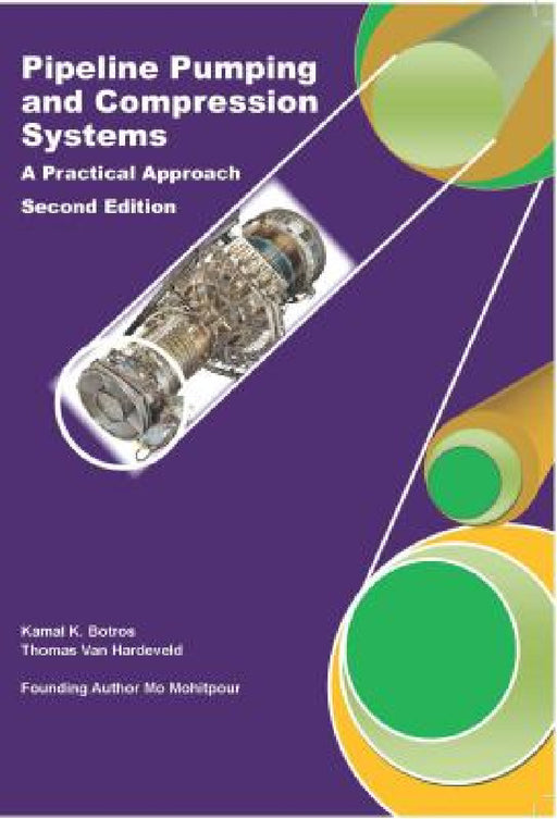 Pipeline Pumping and Compression Systems: A Practical Approach by Mo Mohitpour, Kamal K. Botros, Thomas Van Hardeveld