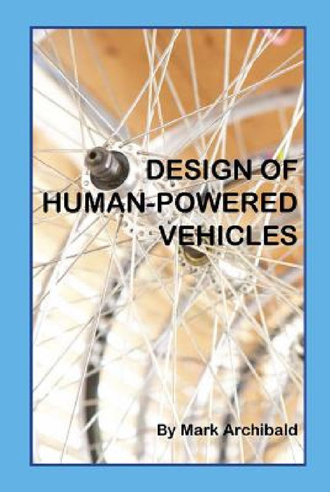 Design of Human-Powered Vehicles by Mark Archibald