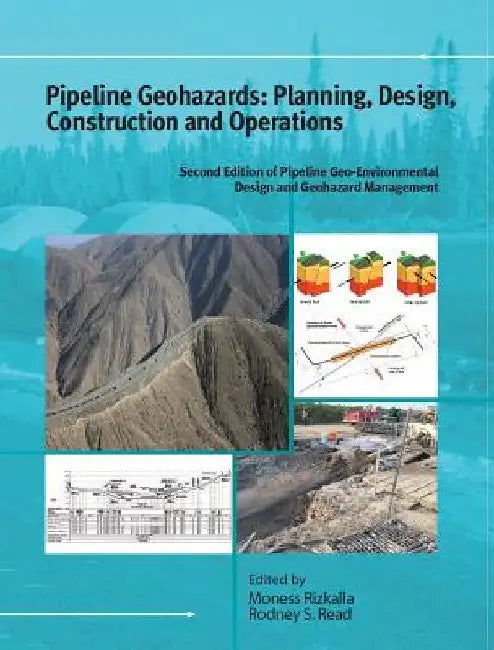 Pipeline Geohazards: Planning, Design, Construction and Operations by Moness Rizkalla