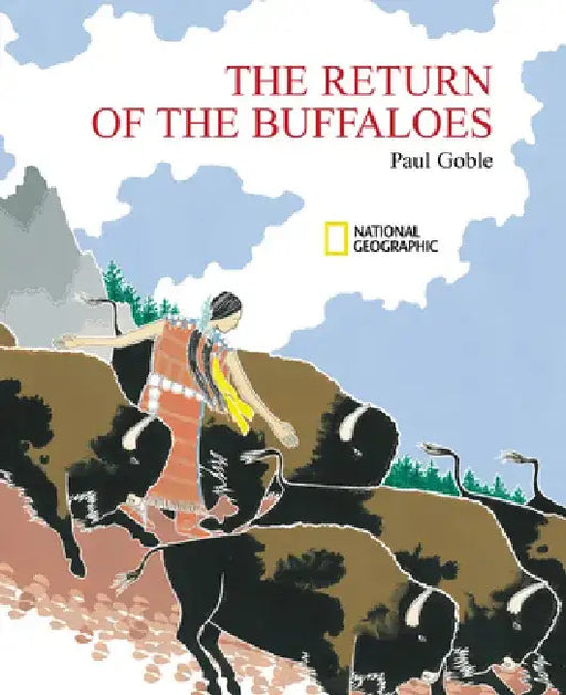 The Return of the Buffaloes: A Plains Indian Story about Famine and Renewal of the Earth by Paul Goble