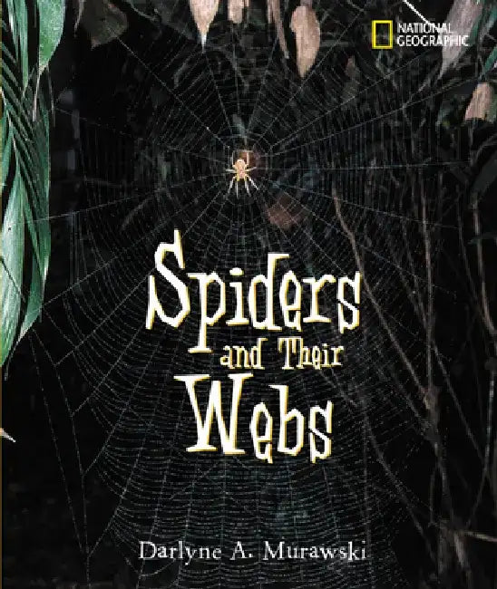 Spiders and Their Webs by Darlyne A. Murawski