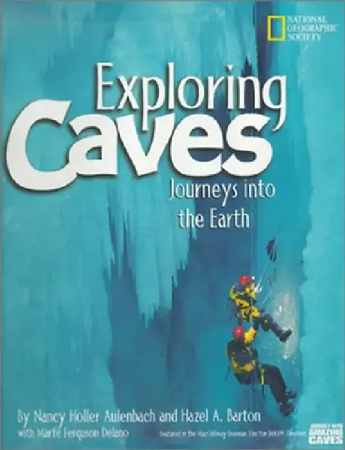 Exploring Caves: Journeys Into the Earth by Nancy Holler Aulenbach